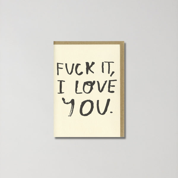 Greeting Card 'Fuck it, I love you'